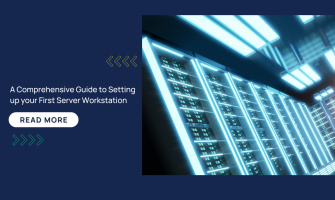 A Comprehensive Guide to Setting Up Your First Server Workstation