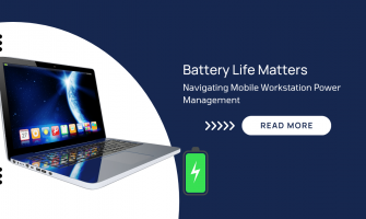 Battery Life Matters: Navigating Mobile Workstation Power Management Battery Life Matters: Navigating Mobile Workstation Power Management