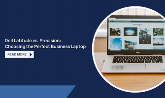 Dell Latitude vs. Precision: Choosing the Perfect Business Laptop Dell Latitude vs. Precision: Choosing the Perfect Business Laptop