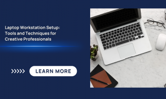Laptop Workstation Setup: Tools and Techniques for Creative Professionals Laptop Workstation Setup: Tools and Techniques for Creative Professionals