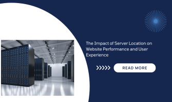 The Impact of Server Location on Website Performance and User Experience The Impact of Server Location on Website Performance and User Experience