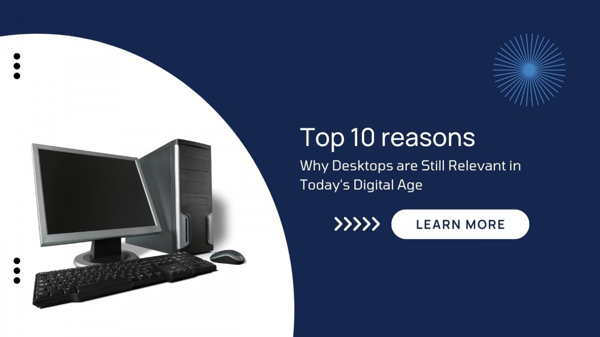 10 Reasons Why Desktops are Still Relevant in Today's Digital Age